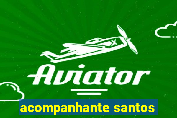 acompanhante santos