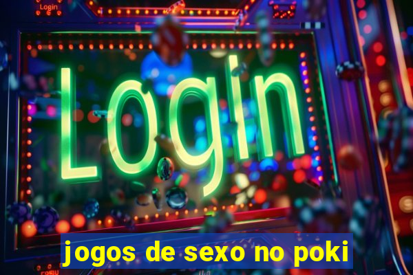 jogos de sexo no poki