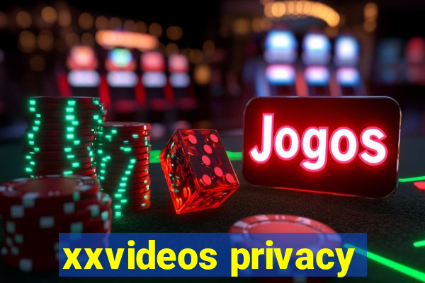 xxvideos privacy