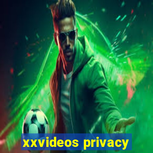 xxvideos privacy