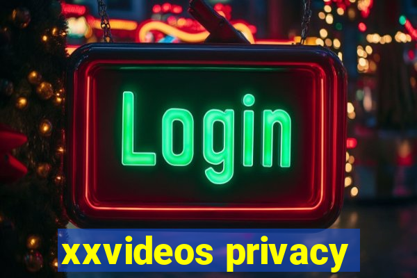 xxvideos privacy