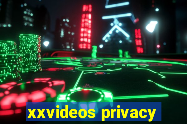 xxvideos privacy