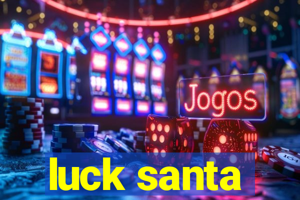 luck santa