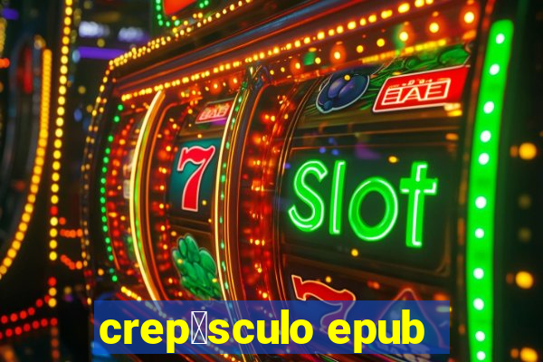 crep煤sculo epub