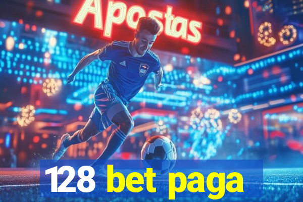 128 bet paga