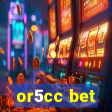 or5cc bet