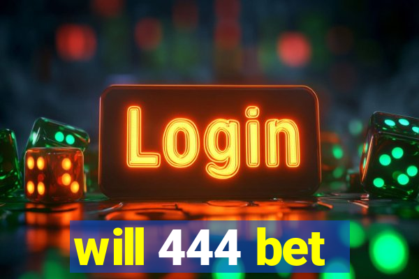 will 444 bet