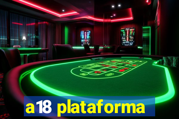 a18 plataforma