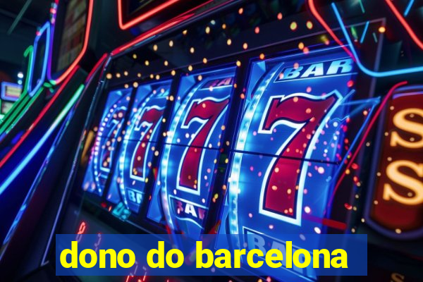 dono do barcelona