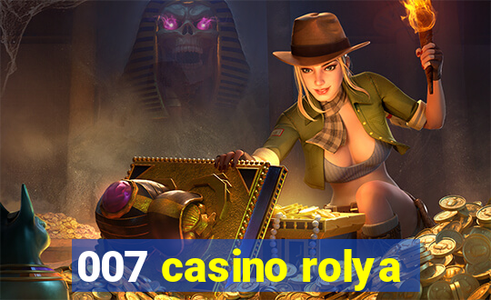 007 casino rolya