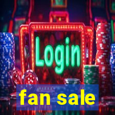 fan sale