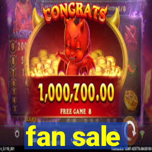 fan sale