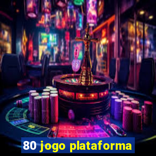 80 jogo plataforma