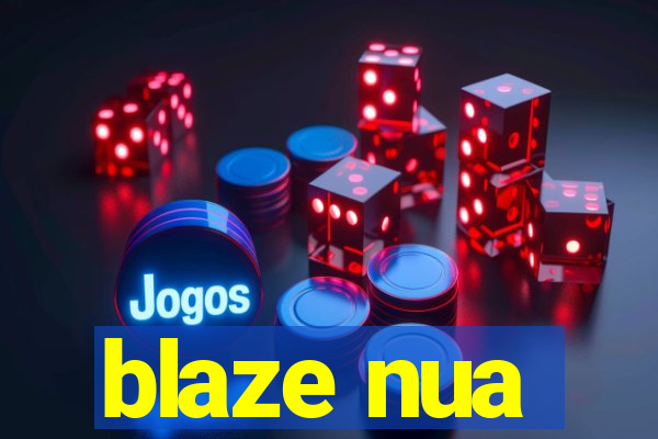 blaze nua