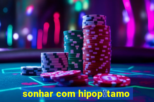 sonhar com hipop贸tamo