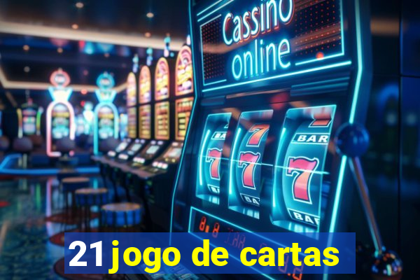 21 jogo de cartas