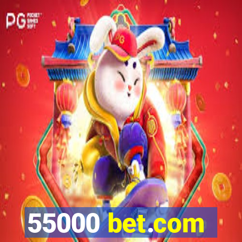 55000 bet.com