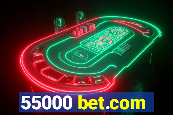 55000 bet.com