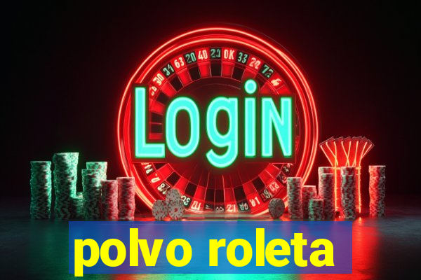 polvo roleta