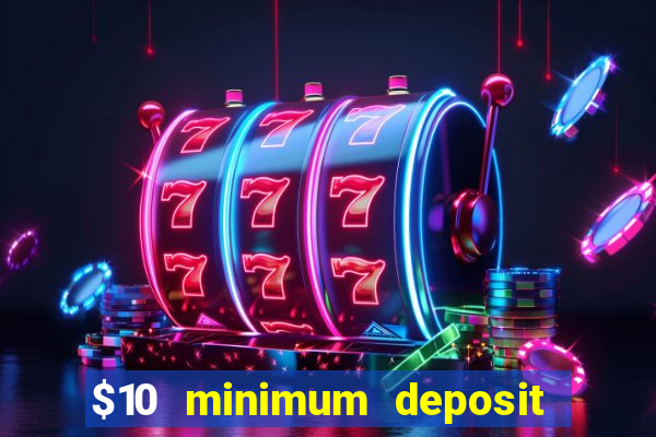 $10 minimum deposit casino usa