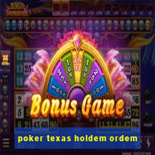 poker texas holdem ordem