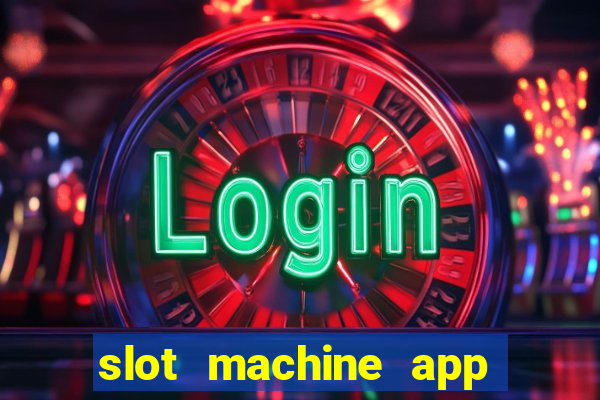 slot machine app real money