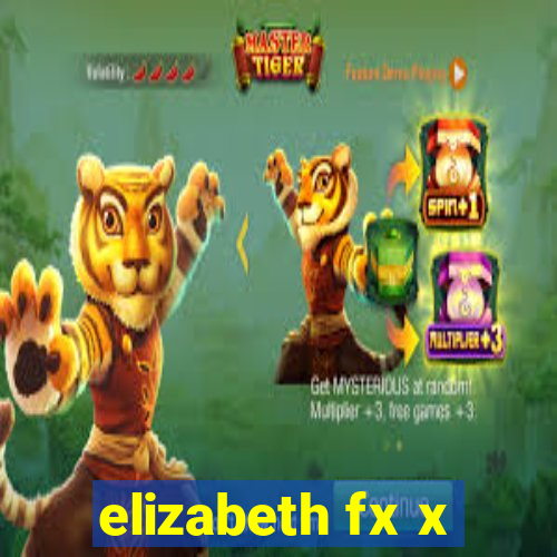 elizabeth fx x