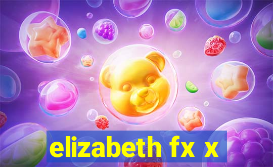 elizabeth fx x