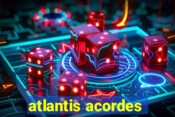 atlantis acordes