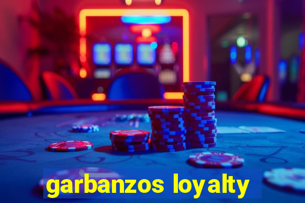 garbanzos loyalty