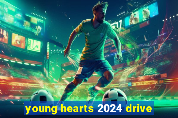 young hearts 2024 drive