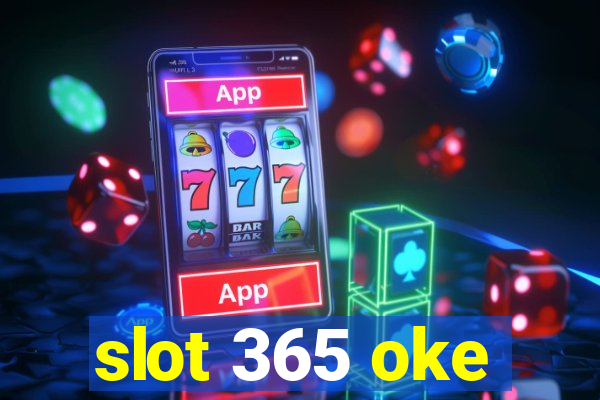 slot 365 oke