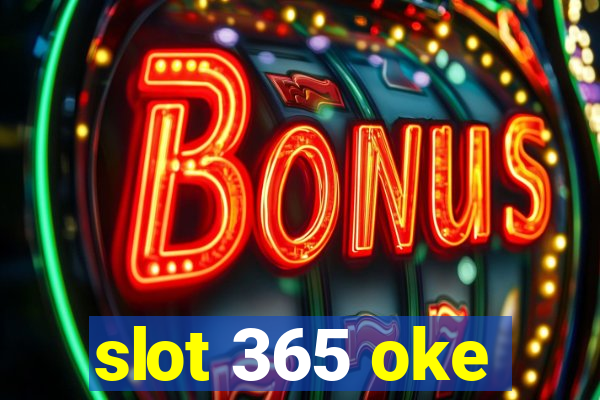 slot 365 oke