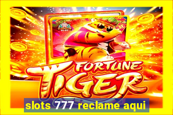 slots 777 reclame aqui