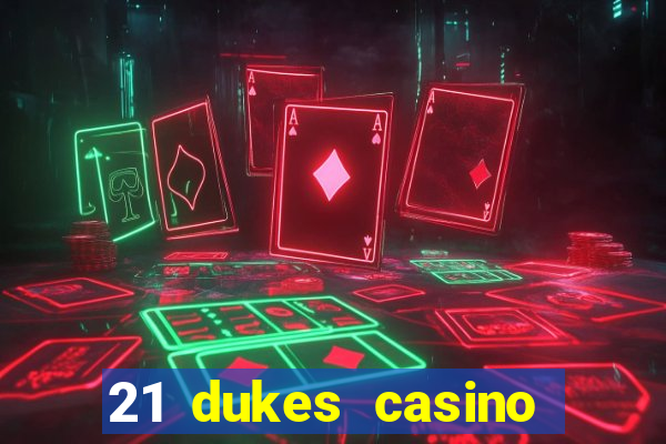 21 dukes casino sign up