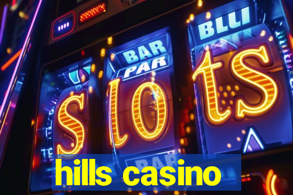 hills casino