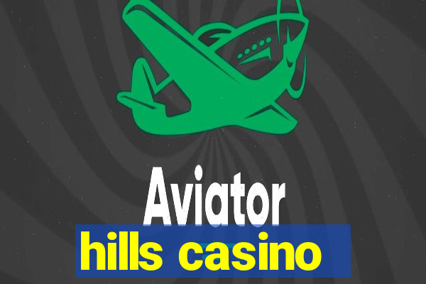 hills casino