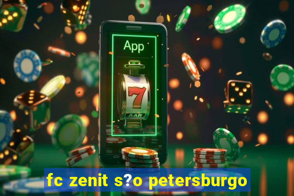 fc zenit s?o petersburgo