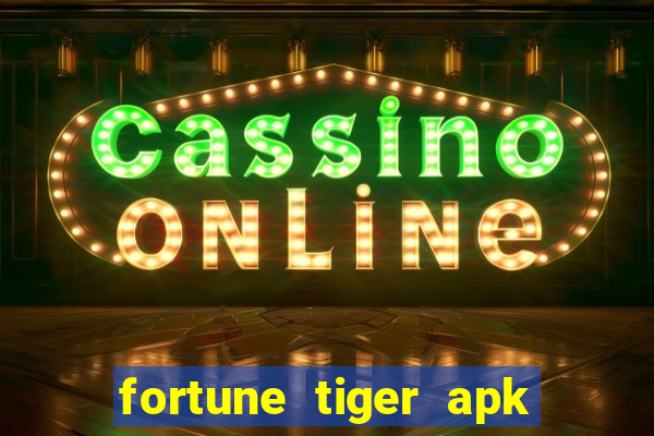 fortune tiger apk mod dinheiro infinito