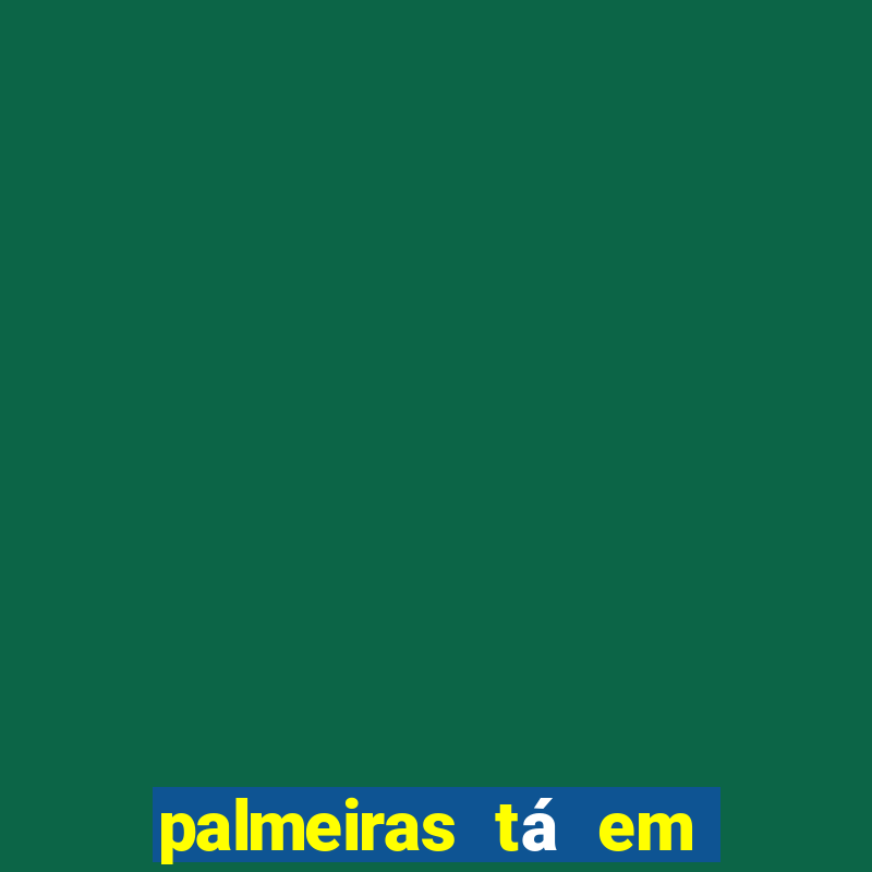 palmeiras tá em primeiro lugar