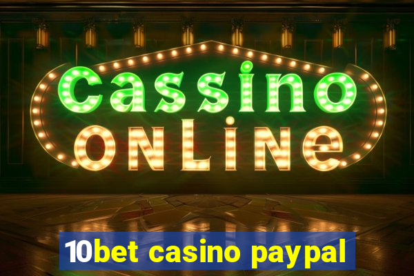 10bet casino paypal