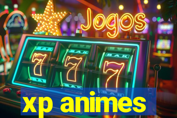 xp animes