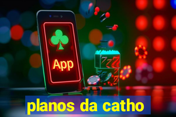 planos da catho