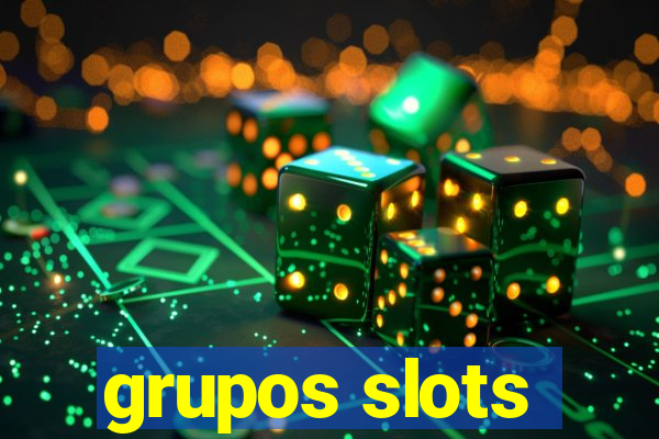 grupos slots