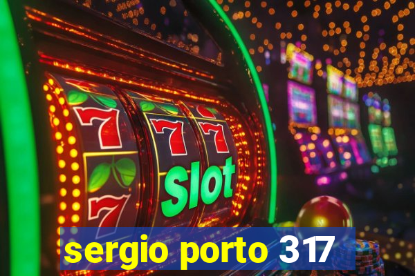 sergio porto 317