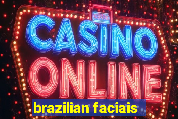 brazilian faciais