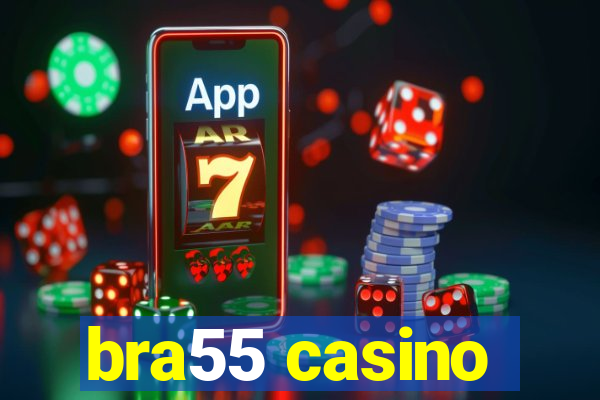 bra55 casino