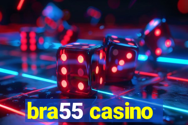 bra55 casino