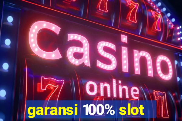 garansi 100% slot