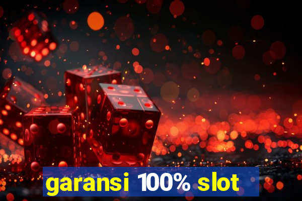 garansi 100% slot